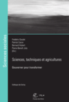 Goulet F., Caron P., Hubert B., Joly P.B. (Eds.), 2022. Sciences, techniques et agriculture. Gouverner pour transformer. Paris, Presses des Mines